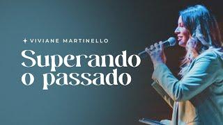 Superando o passado | Pra. Viviane Martinello