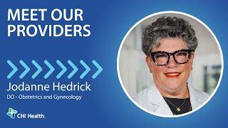 Jodanne Hedrick, DO - Obstetrics and Gynecology - CHI Health