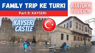 KAYSERI Turki (Family trip ke Turki Maret 2021 - Part 8)