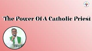 The Power Of A Catholic Priest - Fr Joseph Edattu VC