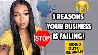 The Top 5 Reasons Your Business is Failing and How To Fix It