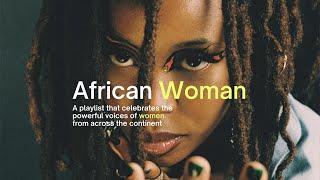 African Woman: A Playlist by Afrobeats Central