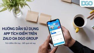 HƯỚNG DẪN SỬ DỤNG APP TÍCH ĐIỂM TRÊN ZALO OA DGO Group