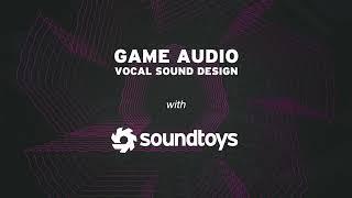 Game Audio Vocal Sound Design With Soundtoys