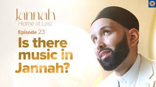 The Sound of Jannah | Ep. 23 | #JannahSeries with Dr. Omar Suleiman