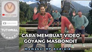 Cara Membuat Video Joged Koplo Masbondit pada HP Android