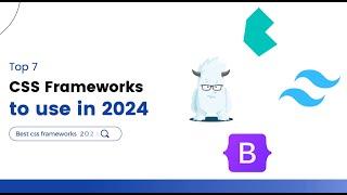 Top 7 CSS frameworks to use in 2024