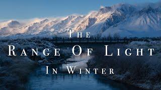 The Range Of Light In Winter (Eastern Sierra, Alabama Hills, Mono Lake & Owen's River in 4K)