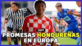  TOP 7 - PROMESAS HONDUREÑAS FORMÁNDOSE EN EL FÚTBOL EUROPEO 2024 