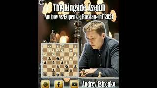 The Kingside Assault / Mikhail Antipov vs Andrey Esipenko, Russian-chT 2021