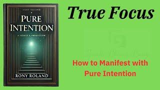 True Focus: How to Manifest with Pure Intentionr (Audio-Book)