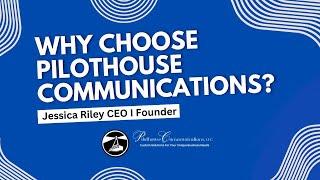 Why Choose Pilothouse Communications? Jessica Riley CEO l Founder