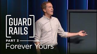 Guardrails, Part 3: Forever Yours // Andy Stanley