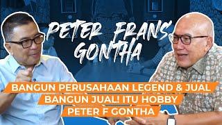 Bangun Perusahaan Legend Dan Jual, Bangun Jual! Itu Hobby Peter F Gontha | Wawancara Peter F Gontha