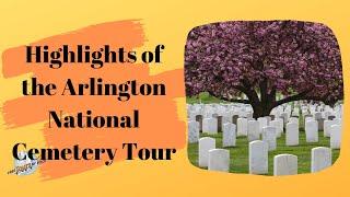 Highlights of the Arlington National Cemetery Tour