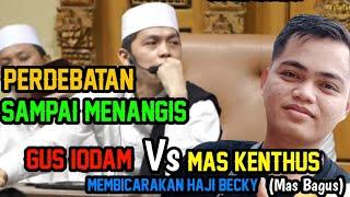 GUS IQDAM SAMPAI NANGIS...!!?? GUS IQDAM Vs MAS KENTHUS (Mas Agus)