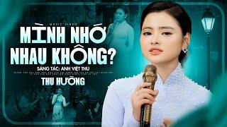 Mình Nhớ Nhau Không - Thu Hường | Nhạc Phẩm Bolero Nghe Buồn Não Nề