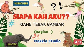 Belajar dan Bermain Tebak Gambar Hewan Bagian 1 || Belajar Bersama Makkia