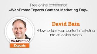 How to turn your content marketing into an online event by David Bain