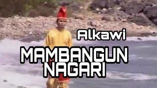 Alkawi...ALKAWI - MAMBANGUN NAGARI ( Official Music Video )