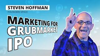 Founders Space Steve Hoffman on Marketing for GrubMarket IPO