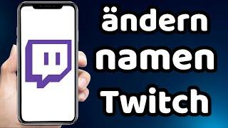 wie kann man seinen Twitch Namen ändern 2023 ( Schnell )