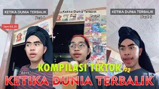 KOMPILASI VIDEO TIKTOK "KETIKA DUNIA TERBALIK" #2 #AlwanRK