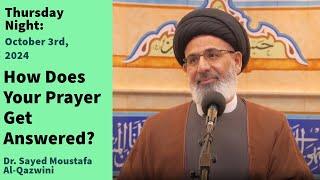 How Does Your Prayer Get Answered? | Thursday Night 10/7/24 | Dr. Sayed Moustafa Al-Qazwini