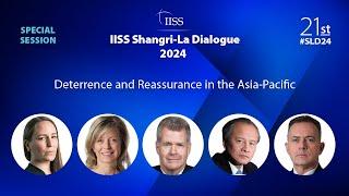 IISS Shangri-La Dialogue 2024 | Special Session 1: Deterrence and Reassurance in the Asia-Pacific