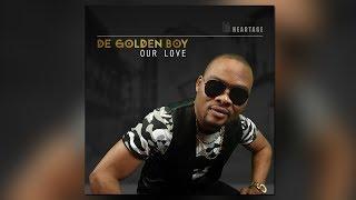 De Golden Boy | Our Love - Out Now on Heartage / DDE Records