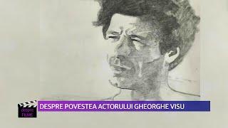 Despre povestea vieții actorului Gheorghe Visu