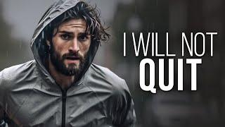 I WILL NOT QUIT | Best Motivational Speeches | Listen When You Wake Up