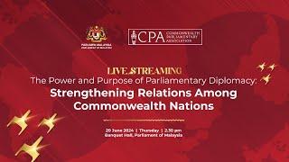 The Power And Purpose Of Parliamentary Diplomacy: Strengthening Relations Among Commonwealth Nations