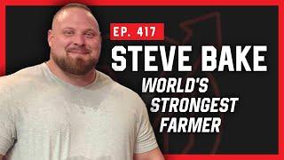 The World's Strongest Farmer: Steve Bake - Massenomics Podcast #417