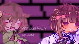 WTF frisk?!That's my mom! //Undertale//gacha//frisk and chara//charisk//by: Haizakura//