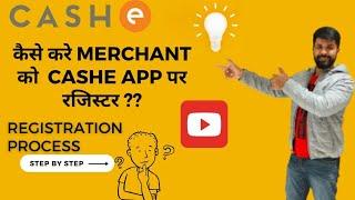 Cashe merchant registation/step by step registration of merchant