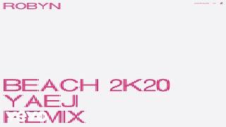 Robyn - Beach2k20 (Yaeji Remix / Audio)