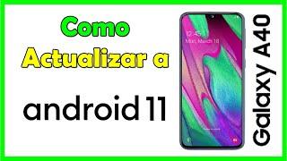 Cómo descargar Android 11 Samsung A40,actualizar Samsung A40 Android 11