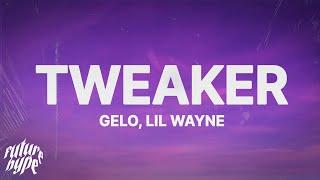 GELO - TWEAKER (Remix) (Lyrics) ft. Lil Wayne