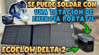 Se Puede SOLDAR Con Una Estacion De Energia Portatil  ECOFLOW DELTA 2 ‍