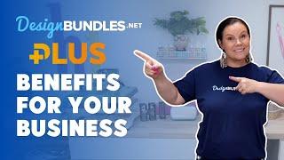 Design Bundles PLUS - Benefits for YOUR BUSINESS! 