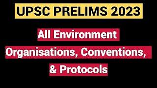 UPSC *frequently* asks about these Environment Organizations and Conventions.