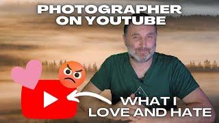 What I Love And Hate About Being on YouTube as A Landscape Photographer.