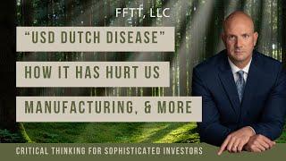 “USD Dutch Disease”, how it has hurt US manufacturing, & more