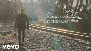 Ben Fuller - But the Cross (Official Lyric Video)