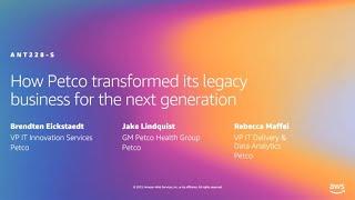 AWS re:Invent 2019: How Petco transformed its legacy business for the next generation (ANT228-S)