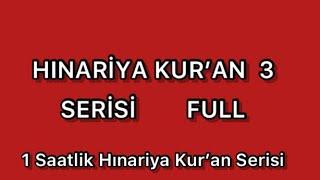 Hınariya Kur’an 3 serisi full || Bir saatlik hınariya Kur’an dinletisi ...