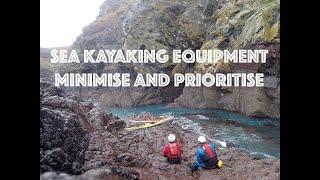 Sea Kayaking Equipment. Minimise and Prioritise