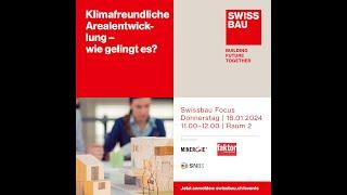 Klimafreundliche Arealentwicklung – wie gelingt es? | Swissbau Focus 2024