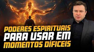 PODERES ESPIRITUAIS PARA USAR EM MOMENTOS DIFÍCEIS